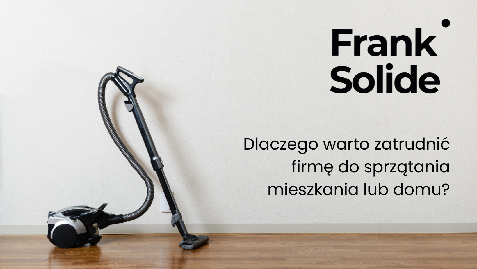 Odkurzacz jako narzędzie firmy sprzątającej mieszkanie lub dom - Kluczowe korzyści
